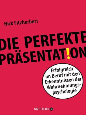cover image of Die perfekte Präsentation: Erfolgreich im Beruf mit den Erkenntnissen der Wahrnehmungspsychologie